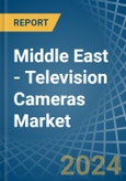 Middle East - Television Cameras - Market Analysis, Forecast, Size, Trends and Insights- Product Image