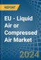 EU - Liquid Air or Compressed Air - Market Analysis, Forecast, Size, Trends and Insights - Product Thumbnail Image
