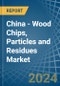 China - Wood Chips, Particles and Residues - Market Analysis, Forecast, Size, Trends and Insights - Product Thumbnail Image