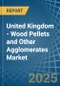 United Kingdom - Wood Pellets and Other Agglomerates - Market Analysis, Forecast, Size, Trends and Insights - Product Image