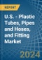 U.S. - Plastic Tubes, Pipes and Hoses, and Fitting - Market Analysis, Forecast, Size, Trends and Insights - Product Thumbnail Image