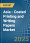 Asia - Coated Printing and Writing Papers - Market Analysis, Forecast, Size, Trends and Insights - Product Thumbnail Image