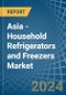 Asia - Household Refrigerators and Freezers (Not Combined) - Market Analysis, Forecast, Size, Trends and Insights - Product Image