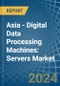 Asia - Digital Data Processing Machines: Servers - Market Analysis, Forecast, Size, Trends and Insights - Product Image