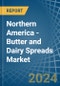 Northern America - Butter and Dairy Spreads - Market Analysis, Forecast, Size, Trends and Insights - Product Thumbnail Image