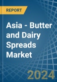 Asia - Butter and Dairy Spreads - Market Analysis, Forecast, Size, Trends and Insights- Product Image
