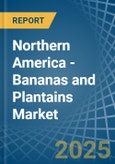 Northern America - Bananas and Plantains - Market Analysis, Forecast, Size, Trends and Insights- Product Image