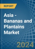 Asia - Bananas and Plantains - Market Analysis, Forecast, Size, Trends and Insights- Product Image