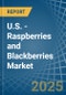 U.S. - Raspberries and Blackberries - Market Analysis, Forecast, Size, Trends and Insights - Product Image