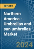Northern America - Umbrellas and sun umbrellas - Market Analysis, Forecast, Size, Trends and Insights- Product Image