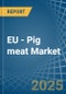 EU - Pig meat - Market Analysis, Forecast, Size, Trends and Insights - Product Thumbnail Image