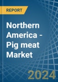 Northern America - Pig meat - Market Analysis, Forecast, Size, Trends and Insights- Product Image
