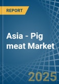 Asia - Pig meat - Market Analysis, Forecast, Size, Trends and Insights- Product Image