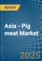 Asia - Pig meat - Market Analysis, Forecast, Size, Trends and Insights - Product Thumbnail Image