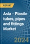 Asia - Plastic tubes, pipes and fittings - Market Analysis, Forecast, Size, Trends and Insights - Product Thumbnail Image