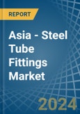 Asia - Steel Tube Fittings - Market Analysis, Forecast, Size, Trends and Insights- Product Image
