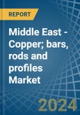 Middle East - Copper; bars, rods and profiles - Market Analysis, Forecast, Size, Trends and Insights- Product Image