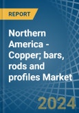 Northern America - Copper; bars, rods and profiles - Market Analysis, Forecast, Size, Trends and Insights- Product Image