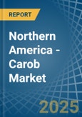 Northern America - Carob - Market Analysis, Forecast, Size, Trends and Insights- Product Image