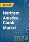 Northern America - Carob - Market Analysis, Forecast, Size, Trends and Insights - Product Image