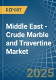 Middle East - Crude Marble and Travertine - Market Analysis, Forecast, Size, Trends and Insights- Product Image