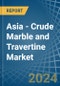 Asia - Crude Marble and Travertine - Market Analysis, Forecast, Size, Trends and Insights - Product Image
