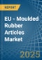 EU - Moulded Rubber Articles - Market Analysis, Forecast, Size, Trends and Insights - Product Image