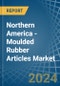 Northern America - Moulded Rubber Articles - Market Analysis, Forecast, Size, Trends and Insights - Product Thumbnail Image