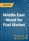 Middle East - Wood for Fuel - Market Analysis, forecast, Size, Trends and Insights - Product Thumbnail Image