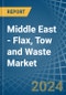 Middle East - Flax, Tow and Waste - Market Analysis, Forecast, Size, Trends and Insights - Product Thumbnail Image
