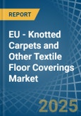 EU - Knotted Carpets and Other Textile Floor Coverings - Market Analysis, Forecast, Size, Trends and Insights- Product Image