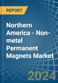 Northern America - Non-metal Permanent Magnets - Market Analysis, Forecast, Size, Trends and Insights- Product Image