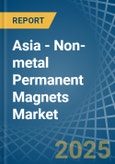 Asia - Non-metal Permanent Magnets - Market Analysis, Forecast, Size, Trends and Insights- Product Image