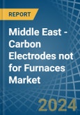 Middle East - Carbon Electrodes not for Furnaces - Market Analysis, forecast, Size, Trends and Insights- Product Image