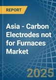 Asia - Carbon Electrodes not for Furnaces - Market Analysis, forecast, Size, Trends and Insights- Product Image