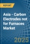 Asia - Carbon Electrodes not for Furnaces - Market Analysis, forecast, Size, Trends and Insights - Product Thumbnail Image