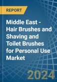 Middle East - Hair Brushes and Shaving and Toilet Brushes for Personal Use - Market Analysis, forecast, Size, Trends and Insights- Product Image