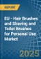 EU - Hair Brushes and Shaving and Toilet Brushes for Personal Use - Market Analysis, forecast, Size, Trends and Insights - Product Thumbnail Image