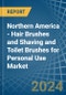 Northern America - Hair Brushes and Shaving and Toilet Brushes for Personal Use - Market Analysis, forecast, Size, Trends and Insights - Product Image
