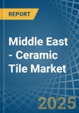 Middle East - Ceramic Tile - Market Analysis, Forecast, Size, Trends and Insights- Product Image