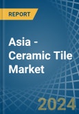 Asia - Ceramic Tile - Market Analysis, Forecast, Size, Trends and Insights- Product Image