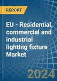 EU - Residential, commercial and industrial lighting fixture - Market Analysis, Forecast, Size, Trends and Insights- Product Image