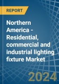 Northern America - Residential, commercial and industrial lighting fixture - Market Analysis, Forecast, Size, Trends and Insights- Product Image