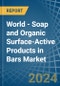 World - Soap and Organic Surface-Active Products in Bars (For Toilet Use) - Market Analysis, Forecast, Size, Trends and insights - Product Image