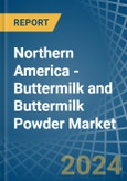 Northern America - Buttermilk and Buttermilk Powder - Market Analysis, Forecast, Size, Trends and Insights- Product Image