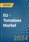 EU - Tomatoes - Market Analysis, Forecast, Size, Trends and Insights - Product Image