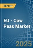 EU - Cow Peas - Market Analysis, Forecast, Size, Trends and Insights- Product Image