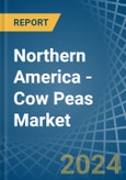 Northern America - Cow Peas - Market Analysis, Forecast, Size, Trends and Insights- Product Image