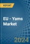 EU - Yams - Market Analysis, Forecast, Size, Trends and Insights - Product Image