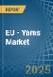 EU - Yams - Market Analysis, Forecast, Size, Trends and Insights - Product Image